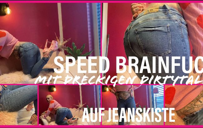 SPEED BRAINFUCK mit dreckigen Dirtytalk AUF JEANSKISTE